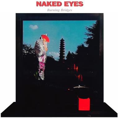 Naked Eyes -  Burning Bridges
